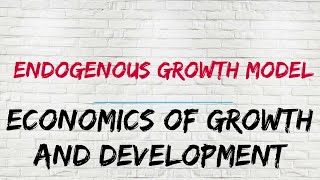 All about Endogenous Growth Model New Growth Theory [upl. by Lateh]