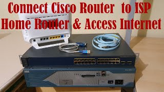 Connect Cisco Router amp Switch to ISP Home Router and Access Internet [upl. by Folger]