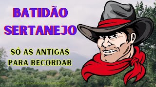 Batidão Sertanejo Só As Antigas Para Recordar [upl. by Rozalin407]