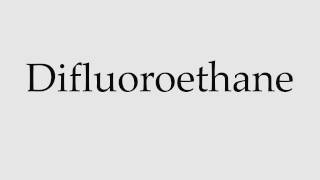 How to Pronounce Difluoroethane [upl. by Lezirg]