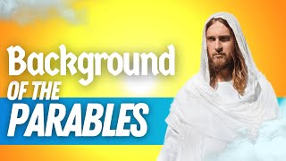 Background of the Parables The Parables of Jesus Explained [upl. by Kado]