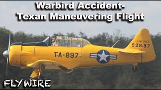 Warbird Accident T6G Texan Maneuvering Flight [upl. by Richards]