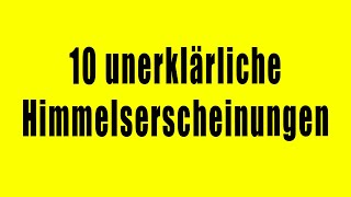 10 unerklärliche Himmelserscheinungen  Die tatsächlich gefilmt wurden [upl. by Ennaylil831]