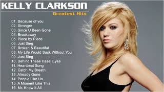 Kelly Clarkson Greatest Hits Full Album  Best Songs Of Kelly Clarkson Collection 2021 [upl. by Yerhpmuh781]