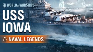 Naval Legends USS Iowa  World of Warships [upl. by Pelagi]