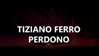 Tiziano Ferro  Perdono Lyrics [upl. by Karlise]