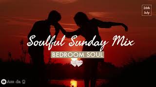 SOULFUL SUNDAY SESSIONS  Feat Bedroom Soul [upl. by Ryle514]