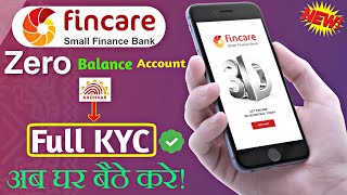 Fincare Bank Zero Balance Account Full KYC at Home  Fincare Small Finance Bank Account Full KYC 🔥 [upl. by Ierna]