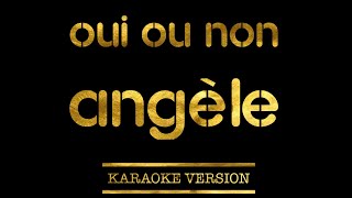 Angèle  Oui ou non Karaoke Version [upl. by Frendel292]