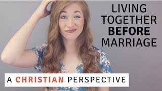 Living Together Before Marriage  Christian Perspective [upl. by Aicilf9]