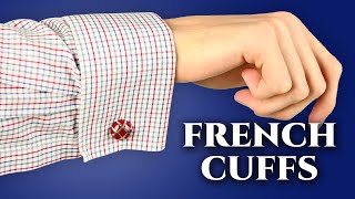 French Cuffs How When amp Why to Wear Double Cuffed Shirts [upl. by Anifled]