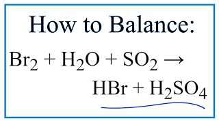 How to Balance Br2  H2O  SO2  HBr  H2SO4 [upl. by Enoyrt801]