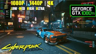 GTX 1080 Ti  Cyberpunk 2077  1080p 1440p 4K  All Settings [upl. by Anyel929]