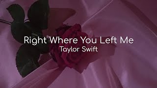 Right Where You Left Me  Taylor Swift lyrics [upl. by Siravat]