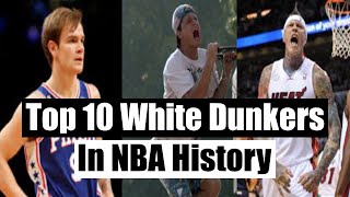 10 Greatest White Dunkers in NBA History whitemencantjump nbadunkcontest [upl. by Sarad]