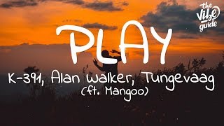 Alan Walker  Play Lyrics ft K391 Tungevaag Mangoo [upl. by Win]