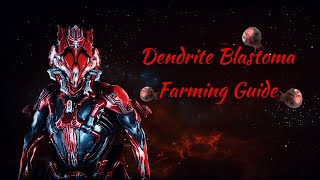 Warframe  Dendrite Blastoma Farming Guide Still Works [upl. by Ellenyl804]