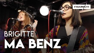 Brigitte  Ma Benz  reprise de NTM  Le Live [upl. by Nesiaj]