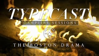 Typecast Campfire Sessions Ep 3  The Boston Drama [upl. by Nosac]