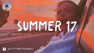 Songs that bring you back to summer 17 [upl. by Teddi881]