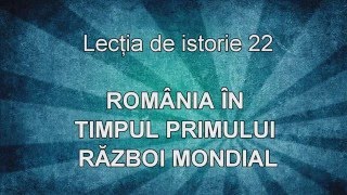 Lectia de istorie 22  Romania in Primul Razboi Mondial [upl. by Carina]