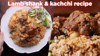 Nawabi Lamb Shank amp Kachchi Biriyani Recipe [upl. by Netsyrk]