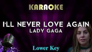 Lady Gaga  Ill Never Love Again LOWER Key Karaoke Instrumental A Star Is Born [upl. by Monahan]