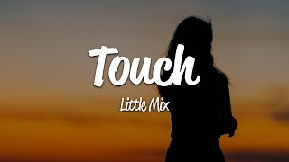 Little Mix  Touch Lyrics [upl. by Gennifer]