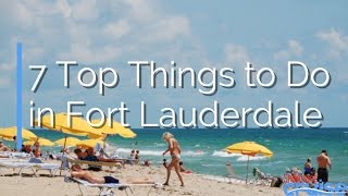 7 Top Things to Do in Fort Lauderdale [upl. by Noremac]