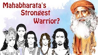 The strongest warrior in Mahabharata according to Sadhguru [upl. by Eivets]