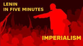 Lenin in Five Minutes Imperialism [upl. by Assyral]