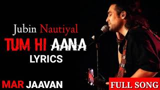 Jubin Nautiyal  Tum Hi Aana  full song  Marjaavan  Lyrics  Sidharth M  gaana lyrics [upl. by Elmajian714]