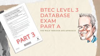 BTEC Level 3 Database Exam  Part A  Walk through  Part3 [upl. by Ronyar]