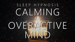 Sleep Hypnosis for Calming An Overactive Mind [upl. by Retsel554]