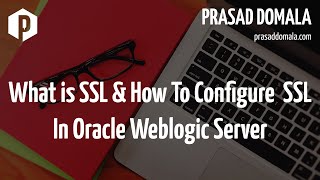 What is SSL and How to Configure SSL Keystores and Certificates in Oracle Weblogic Server [upl. by Almallah]