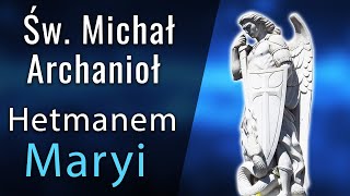 św Michał Archanioł Hetmanem Maryi [upl. by Sybley]