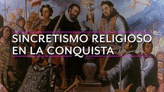 Sincretismo religioso en la Conquista [upl. by Jeddy]