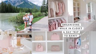 ORGANIZING MY NEW CLOSET amp THE GIRLS AND DAY TRIP TO BANFF VLOG🏔🏠 [upl. by Aliel729]