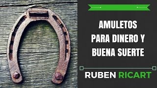 7 amuletos para atraer la buena suerte y el dinero  Ruben Ricart [upl. by Egdirdle]