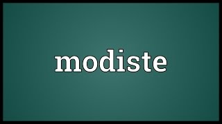 Modiste Meaning [upl. by Yraccaz]