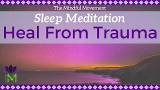 Healing Trauma Sleep Meditation  Mindful Movement [upl. by Thorr]