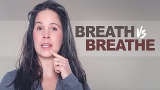 Breath vs Breathe – Pronunciation and Grammar [upl. by Nahtnanhoj]