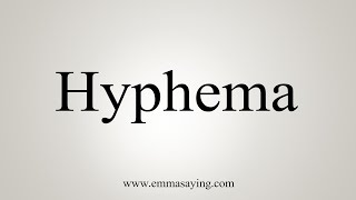 How To Say Hyphema [upl. by Nollid]