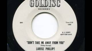 LAROSE PHILLIPS  Dont take me away from you  GOLDISC [upl. by Godden]