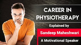 Career in Physiotherapy  Physiotherapy scope amp Job opportunities in India  By Sandeep Maheshwari [upl. by Armilla990]