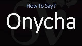 How to Pronounce Onycha CORRECTLY [upl. by Fernyak755]