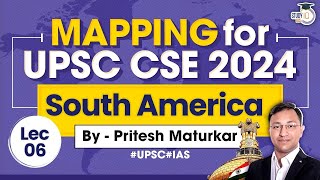 Mapping for UPSC CSE 2024  Lecture 6  South America  StudyIQ [upl. by Aibara]