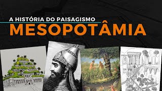 A História do Paisagismo  Mesopotâmia  Jardins Suspensos da Babilônia [upl. by Peder]