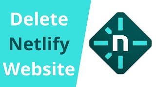 How To Delete Your Netlify Hosted Website [upl. by Geis266]