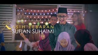 Sufian Suhaimi  Kasih Lebaran Official Music Video [upl. by Aicittel]